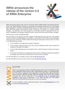 XWiki announces the release of the version 2.0 of XWiki Enterprise XWiki announces the release of the version 2.0 of its main solution, XWiki Enterprise, the professionnal Open Source wiki. XWiki Enterprise improves the 