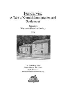Pendarvis: A Tale of Cornish Immigration and Settlement Pendarvis Wisconsin Historical Society 2008