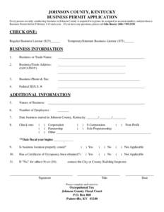 JOHNSON COUNTY, KENTUCKY BUSINESS PERMIT APPLICATION Every person or entity conducting business in Johnson County is required to register, be assigned an account number, and purchase a Business Permit before February 1 o