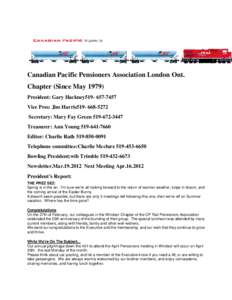 Canadian Pacific Pensioners Association London Ont. Chapter (Since May[removed]President: Gary Hackney519[removed]Vice Pres: Jim Harris519[removed]Secretary: Mary Fay Green[removed]Treasurer: Ann Young[removed]