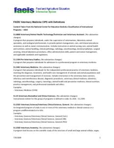     FAEIS Veterinary Medicine CIPS with Definitions  Content Taken from the National Center for Education Statistics Classification of Instructional  Programs – 2010 