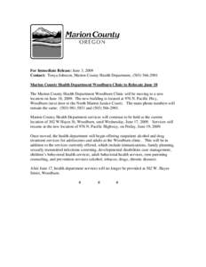 For Immediate Release: June 3, 2009 Contact: Tonya Johnson, Marion County Health Department, ([removed]Marion County Health Department Woodburn Clinic to Relocate June 18 The Marion County Health Department Woodburn
