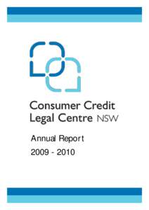 Annual Report[removed] Consumer Credit Legal Centre acknowledges the financial support provided by the Credit Counselling Program of NSW Fair Trading, the Community Legal Services Program of the State and Federal Att
