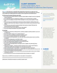 CLIENT ADVISORY  Environmental Claims, Part II Leading Questions to Determine Client Exposure In Part One of this article series, we described claims scenarios that can result from your clients known, and unknown, enviro