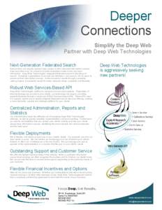 Deeper Connections Simplify the Deep Web Partner with Deep Web Technologies Next-Generation Federated Search Researchers and experts demand easy access to their important information sources.