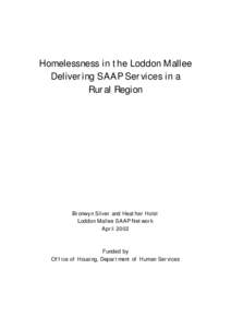 Homelessness in the Loddon Mallee Delivering SAAP Services in a Rural Region Bronwyn Silver and Heather Holst Loddon Mallee SAAP Network