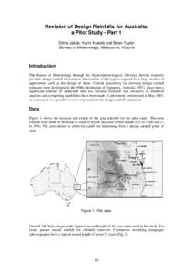 Revision of Design Rainfalls for Australia: a Pilot Study - Part 1 Dörte Jakob, Karin Xuereb and Brian Taylor Bureau of Meteorology, Melbourne, Victoria  Introduction
