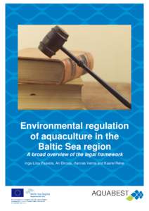Environmental regulation of aquaculture in the Baltic Sea region A broad overview of the legal framework Inga-Liisa Paavola, Ari Ekroos, Hannes Veinla and Kaarel Relve
