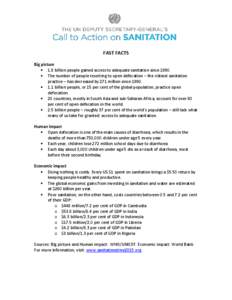 FAST FACTS Big picture  1.8 billion people gained access to adequate sanitation since 1990.  The number of people resorting to open defecation – the riskiest sanitation practice – has decreased by 271 million s