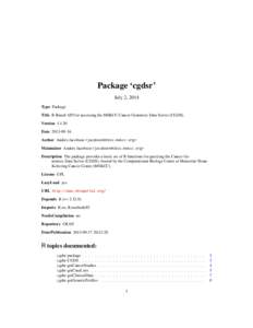 Package ‘cgdsr’ July 2, 2014 Type Package Title R-Based API for accessing the MSKCC Cancer Genomics Data Server (CGDS). Version[removed]Date[removed]
