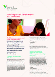 Psychological First Aid for Children and Adolescents Ruth Wraith The following points are covered in this information sheet: