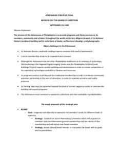 ATHENAEUM STRATEGIC PLAN: APPROVED BY THE BOARD OF DIRECTORS SEPTEMBER 18, 2008 Mission Statement: The mission of the Athenaeum of Philadelphia is to provide programs and library services to its members, community and sc