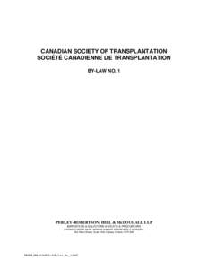 CANADIAN SOCIETY OF TRANSPLANTATION SOCIÉTÉ CANADIENNE DE TRANSPLANTATION BY-LAW NO. 1 PERLEY-ROBERTSON, HILL & McDOUGALL LLP BARRISTERS & SOLICITORS-AVOCATS & PROCUREURS