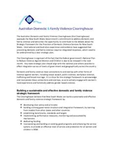 The Australian Domestic and Family  Clearinghouse welcomes the opportunity to contribute to the debate about the Strategic Framework for the provision of Domestic Violence Services for New South Wales