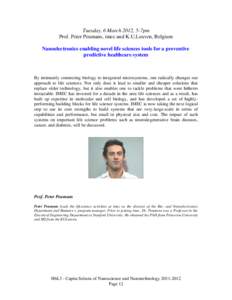 Tuesday, 6 March 2012, 5-7pm Prof. Peter Peumans, imec and K.U.Leuven, Belgium Nanoelectronics enabling novel life sciences tools for a preventive predictive healthcare system  By intimately connecting biology to integra