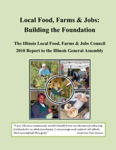 Local  Food,  Farms  &  Jobs:   Building  the  Foundation        The  Illinois  Local  Food,  Farms  &  Jobs  Council     2010  Report  to  the  Illinois  General  Assembly  