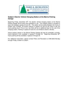 Subject: Electric Vehicle Charging Station at the Marine Parking Garage Beginning Friday, December 26th, the electric vehicle charging station at the Marine Parking Garage will be active and available for use. The chargi