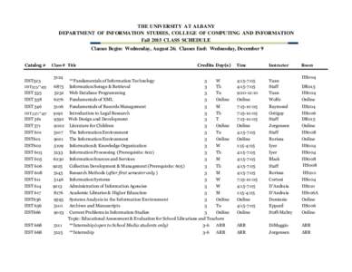 THE UNIVERSITY AT ALBANY DEPARTMENT OF INFORMATION STUDIES, COLLEGE OF COMPUTING AND INFORMATION Fall 2015 CLASS SCHEDULE Classes Begin: Wednesday, August 26; Classes End: Wednesday, December 9 Catalog # IIST523