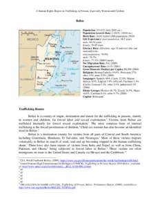 A Human Rights Report on Trafficking in Persons, Especially Women and Children  Belize Population: 314,522 (July 2010 est.) Population Growth Rate: 2.102% (2010 est.) Birth Rate: 26.84 births/1,000 population (2010)