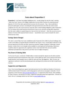 Facts about Proposition 2 Proposition 2 – the Rainy Day Budget Stabilization Act – would change the way the state’s existing “Rainy Day Fund,” known as the Budget Stabilization Account (BSA), functions by requi