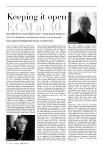 ECM at 40  Does ECM stand for “Easy Children’s Music”? Having enjoyed 40 years of music from the German label, Michael Tucker finds that paradoxically ECM’s apparent simplicity opens the door to greater riches. O