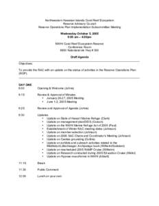 Northwestern Hawaiian Islands Coral Reef Ecosystem Reserve Advisory Council Reserve Operations Plan Implementation Subcommittee Meeting Wednesday October 5, 2005 9:00 am – 4:00pm NWHI Coral Reef Ecosystem Reserve