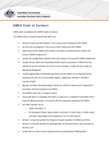 AM S A C o d e o f C o n d u c t AMSA staff must abide by the AMSA Code of Conduct. The AMSA Code of Conduct requires that staff must:   behave honestly and with integrity in the course of their employment with AMSA;