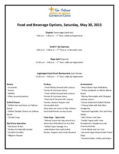 Food and Beverage Options, Saturday, May 30, 2015 Daystar (beverages/pastries) 7:00 a.m. - 1:00 p.m. – 1st Floor Lobby by Registration Grab’n’ Go Espresso 8:00 a.m. - 5:00 p.m. – 2nd Floor in La Nouvelle Foyer