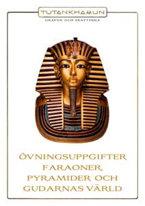 1 G R AV E N O C H S K AT T E R N A ÖVNINGSUPPGIFTER FARAONER, PYRAMIDER OCH