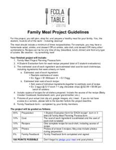   Family Meal Project Guidelines For this project, you will plan, shop for, and prepare a healthy meal for your family. You, the student, must do all of the work – including cleanup! The meal should include a minimum 