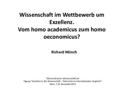 Wissenschaft im Wettbewerb um Exzellenz. Vom homo academicus zum homo oeconomicus? Richard Münch