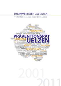 ZUSAMMENLEBEN GESTALTEN 10 Jahre Präventionsrat im Landkreis Uelzen 2001  Präventionsrat
