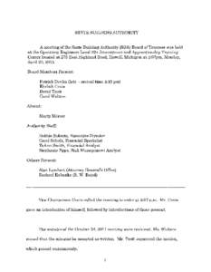 STATE BUILDING AUTHORITY  A meeting of the State Building Authority (SBA) Board of Trustees was held at the Operating Engineers Local 324 Journeyman and Apprenticeship Training Center located at 275 East Highland Road, H