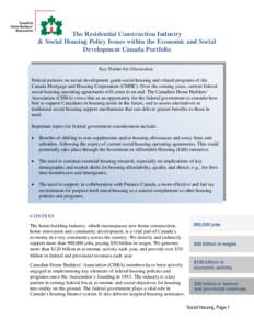 The Residential Construction Industry & Social Housing Policy Issues within the Economic and Social Development Canada Portfolio Key Points for Discussion Federal policies on social development guide social housing and r