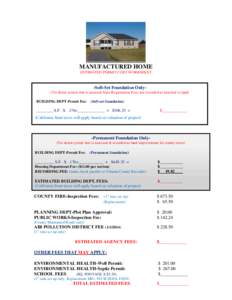 MANUFACTURED HOME ESTIMATED PERMIT COST WORKSHEET -Soft-Set Foundation Only(Tie-down system that is assessed State Registration Fees, not recorded as attached to land) BUILDING DEPT-Permit Fee: