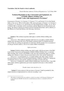 Translation. Only the Danish version is authentic. Danish Maritime Authority Technical Regulation no. 5 of 18 May 2000 Technical Regulation on the Construction and Equipment, etc. of Mobile Offshore Drilling Units (MODU 