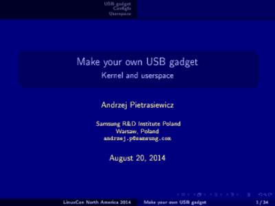 USB gadget Congfs Userspace Make your own USB gadget Kernel and userspace