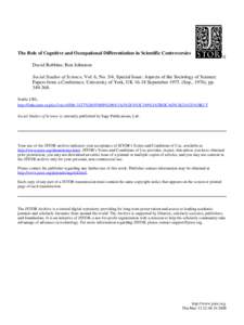 The Role of Cognitive and Occupational Differentiation in Scientific Controversies David Robbins; Ron Johnston Social Studies of Science, Vol. 6, No. 3/4, Special Issue: Aspects of the Sociology of Science: Papers from a