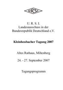 U. R. S. I. Landesausschuss in der Bundesrepublik Deutschland e.V. Kleinheubacher Tagung 2007 Altes Rathaus, Miltenberg