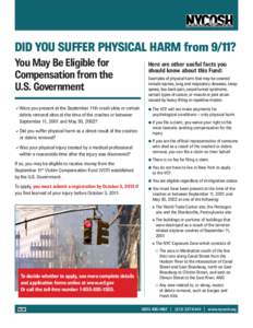 DID YOU SUFFER PHYSICAL HARM from 9/11? You May Be Eligible for Compensation from the U.S. Government aWere you present at the September 11th crash sites or certain debris removal sites at the time of the crashes or bet