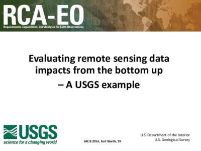 Evaluating remote sensing data impacts from the bottom up – A USGS example JACIE 2016, Fort Worth, TX