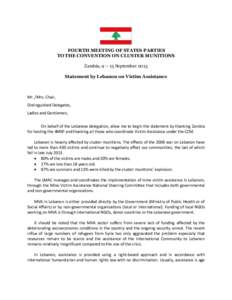 FOURTH MEETING OF STATES PARTIES TO THE CONVENTION ON CLUSTER MUNITIONS Zambia, 9 – 13 September 2013 Statement by Lebanon on Victim Assistance  Mr. /Mrs. Chair,