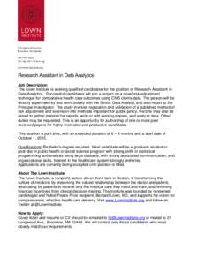 Research Assistant in Data Analytics Job Description The Lown Institute is seeking qualified candidates for the position of Research Assistant in Data Analytics. Successful candidates will join a project on a novel risk-