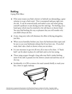Bathing Coping With Illness ! If for some reason you find a shower or bathtub too demanding, a great solution is to get a bath stool. This is waterproof and goes right into