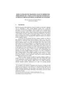 DOES ULTRASOUND TRAINING LEAD TO IMPROVED PERCEPTION OF A NON-NATIVE SOUND CONTRAST?: EVIDENCE FROM JAPANESE LEARNERS OF ENGLISH* Miwako Tateishi and Stephen Winters University of Calgary