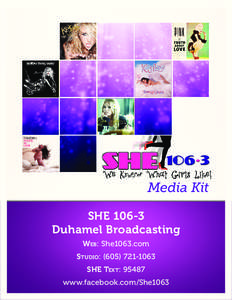 Media Kit SHE[removed]Duhamel Broadcasting Web: She1063.com Studio: ([removed]SHE Text: 95487