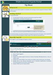 TEQSA External Experts Portal Tip Sheet What is it? A hub for use by external experts to streamline the exchange of work assignments between TEQSA and the expert.