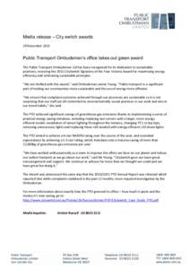 Media release – City switch awards 29 November 2011 Public Transport Ombudsman’s office takes out green award The Public Transport Ombudsman Ltd has been recognised for its dedication to sustainable practices, receiv