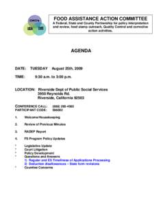 FOOD ASSISTANCE ACTION COMMITTEE A Federal, State and County Partnership for policy interpretation and review, food stamp outreach, Quality Control and corrective action activities.  AGENDA