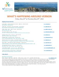 [removed]  www.tourismvernon.com  Vernon Visitor Centre, 701 Hwy 97S  WHAT’S HAPPENING AROUND VERNON Friday, May 23rd to Thursday May 29th, 2014 Ongoing Vernon Activities Centre Gallery - Vernon Community Ar